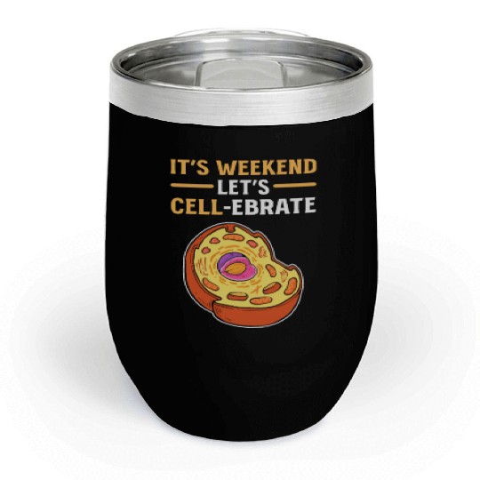 It's Weekend. Let's Cell-Lebrate Biology Science Chill Wine Tumblers