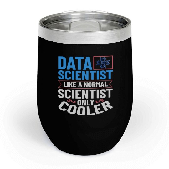 Data Scientist Analyst Statistic Beginner Science Chill Wine Tumblers