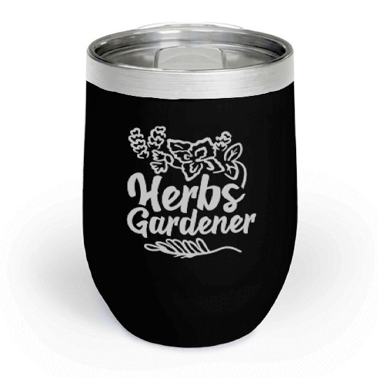 Herbs Gardener Gardening Herbalism Herb Herbalist Chill Wine Tumblers