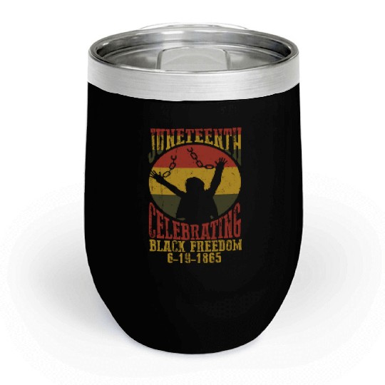 Juneteenth Black History Day Pride Gift Chill Wine Tumblers