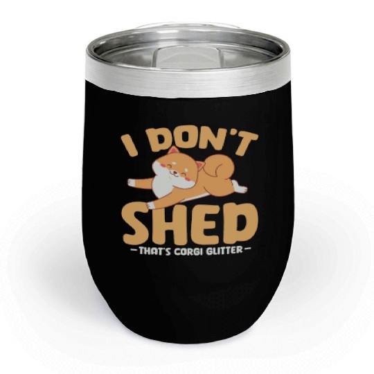 I Don't Shed That's Corgi Glitter Chill Wine Tumblers