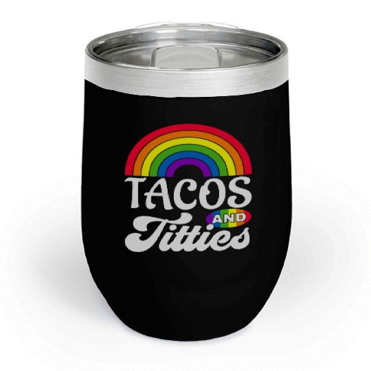 Tacos and Titties Funny LGBT Gay Pride Gifts Chill Wine Tumblers