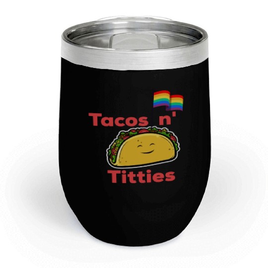 Tacos and titties funny quote cartoon LGBTQ Taco Chill Wine Tumblers