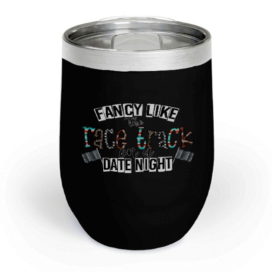 Fancy Like The Race Track On a Date Night Chill Wine Tumblers