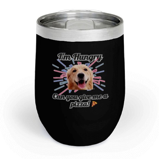 Dog wants to eat pizza Chill Wine Tumblers