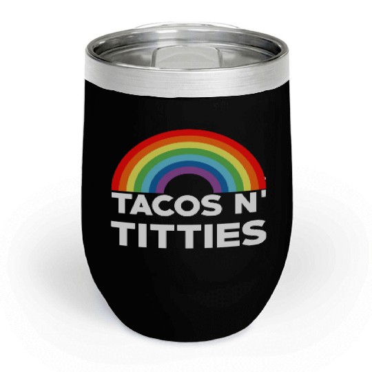Tacos and Titties Funny LGBT Gay Pride Gifts LGBTQ Chill Wine Tumblers