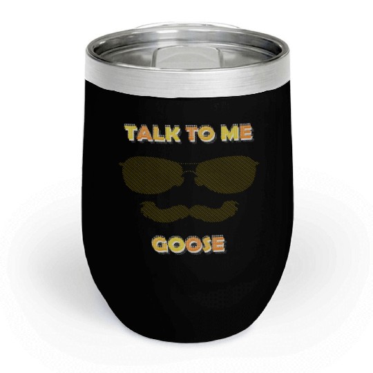 Talk To Me Goose Chill Wine Tumblers