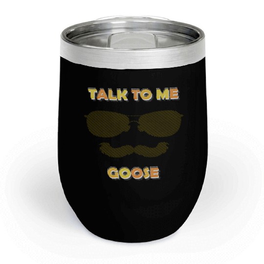 Talk To Me Goose Chill Wine Tumblers