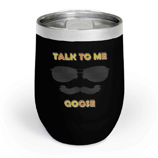 Talk To Me Goose Chill Wine Tumblers