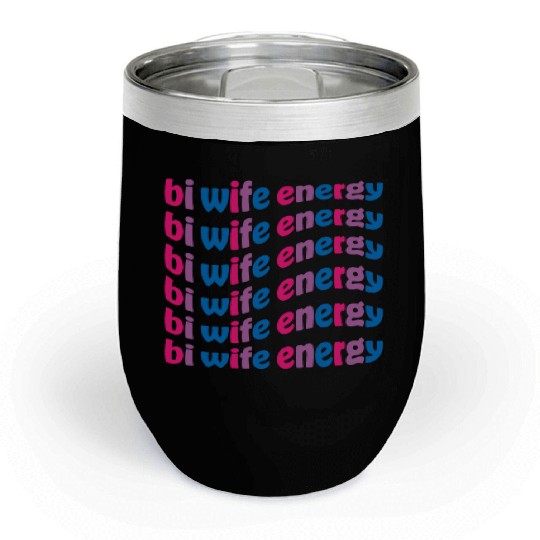 Funny Bi Wife Energy Gay Pride Lesbian LGBTQ Chill Wine Tumblers