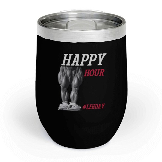 Happy Hour hashtag leg day - Legendary Tom Platz Chill Wine Tumblers