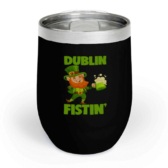 St. Patrick's Day Beer Drinking Dublin Fistin Chill Wine Tumblers