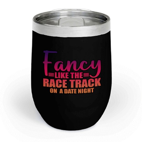 Fancy Like The Race Track On A Date Night 3 Chill Wine Tumblers