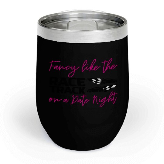 Fancy Like The Race Track On A Date Night 2 Chill Wine Tumblers