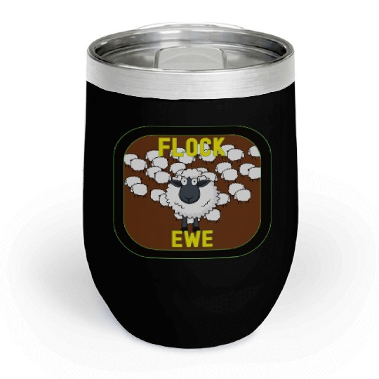 Flock Ewe Sarcastic Snarky Sassy Cute Sheep Animal Chill Wine Tumblers