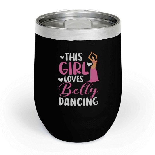 This Girl Loves Belly Dancing Shimmy Belly Dancer Chill Wine Tumblers