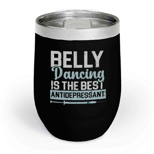 Belly Dancing Is The Best Antidepressant Shimmy Chill Wine Tumblers