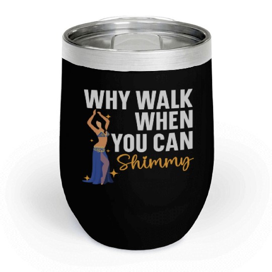 Belly Dancing Is The Best Antidepressant Shimmy Chill Wine Tumblers