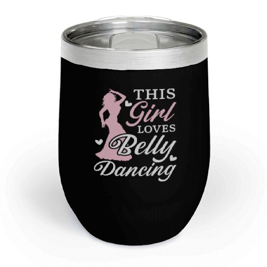This Girl Loves Belly Dancing Shimmy Belly Dancer Chill Wine Tumblers