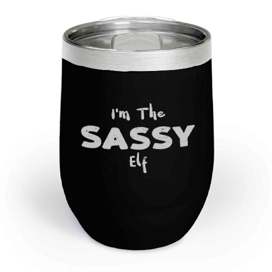 I'm The Sassy Elf - Christmas Elf Chill Wine Tumblers