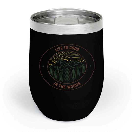 Life's Good In The Woods Chill Wine Tumblers