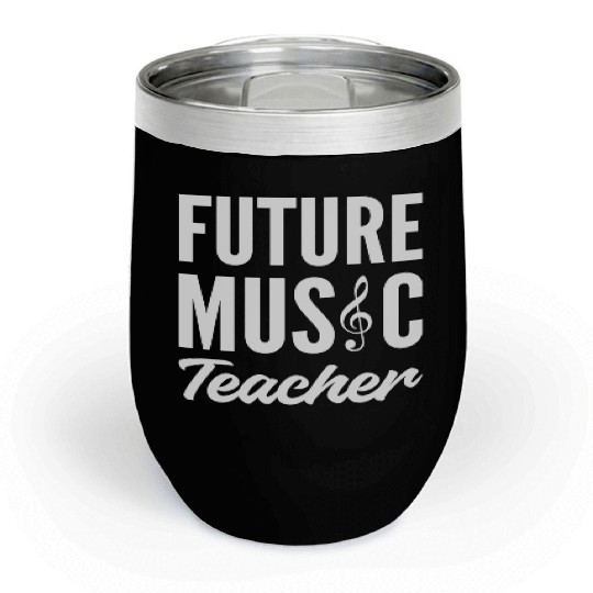 Future Music Teacher Musician Gift Chill Wine Tumblers
