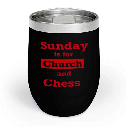Sunday is for church and chess Chill Wine Tumblers