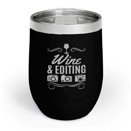 Photographer Wine & Editing Photography Camera Chill Wine Tumblers