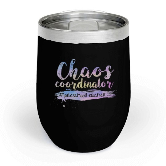 Chaos Coordinator Chill Wine Tumblers Cute Preschool Teacher Chill Wine Tumblers