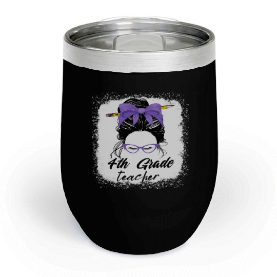 4th grade teacher messy bun back to school funny Chill Wine Tumblers