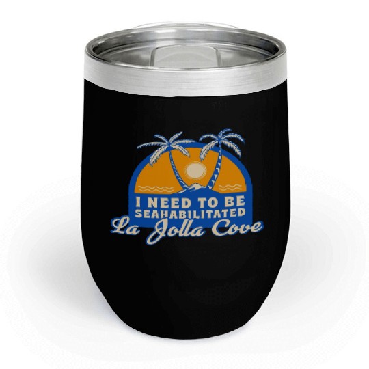 I Need To Be Seahabilitated La Jolla Cove Summer Chill Wine Tumblers