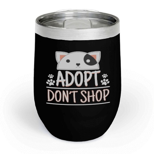 Adopt Dont Shop Pet Adoption Awareness Chill Wine Tumblers