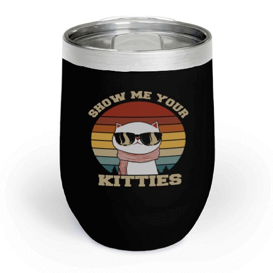 Show me your Kitties Cat Lover Chill Wine Tumblers