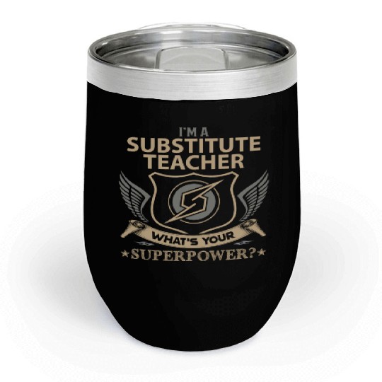 Substitute Teacher Chill Wine Tumblers - Superpower Job Gift I