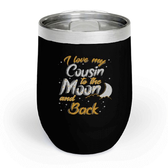 I love my cousin to the moon and back News Chill Wine Tumblers