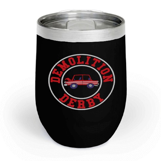 Demolition Derby Driver Demolition Derby Chill Wine Tumblers