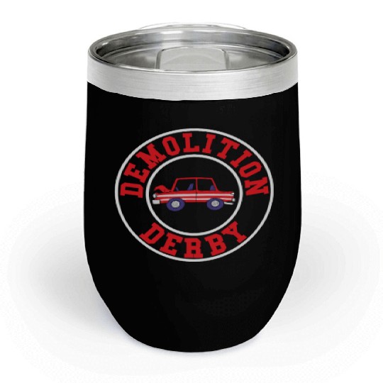 Demolition Derby Driver Demolition Derby Chill Wine Tumblers