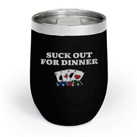Suck Out for Dinner Poker Funny Poker Player Chill Wine Tumblers