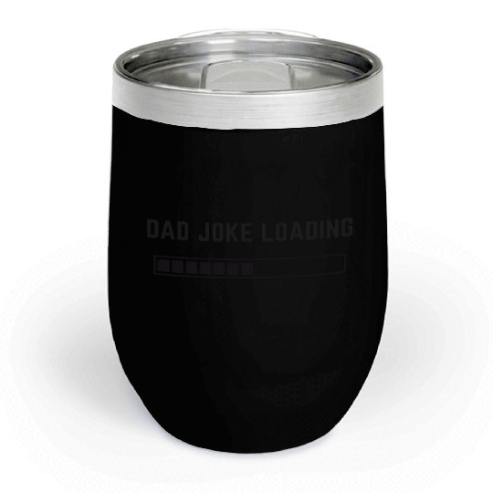 Dad Joke Loading Sticker Chill Wine Tumblers