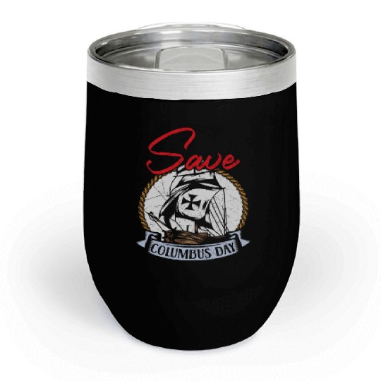 Save Columbus Day Christopher Columbus Navigator Chill Wine Tumblers