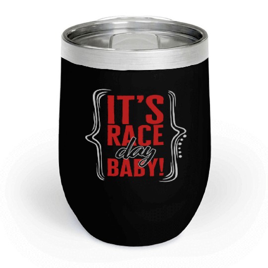 Racing Chill Wine Tumblers, It's Race Day Baby Chill Wine Tumblers, Racing