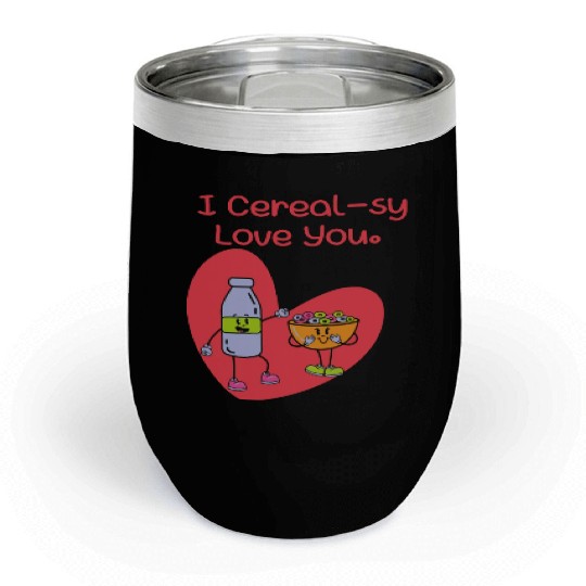I Cereal-sy Love You Chill Wine Tumblers