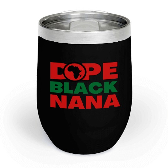 Dope Black nana Chill Wine Tumblers