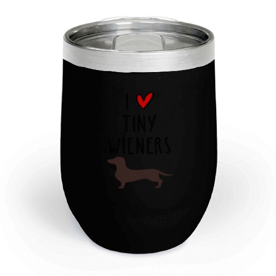 I Love Tiny Wieners Chill Wine Tumblers