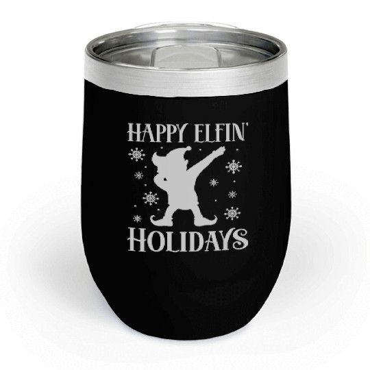 Christmas Happy Elfin Holidays Funny Elf Xmas Gift Chill Wine Tumblers