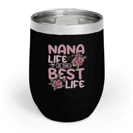 Nana life is the best life Chill Wine Tumblers
