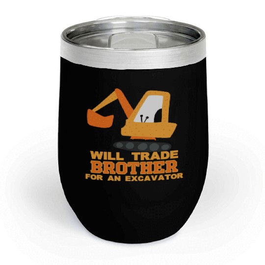 Will Trade Brother for Excavator | Toddler Boy Chill Wine Tumblers