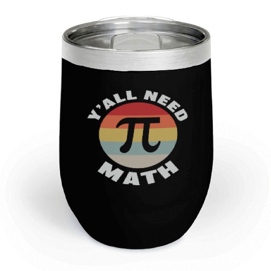 Math Teacher y'all need math Chill Wine Tumblers