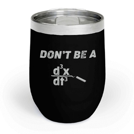 Math Teacher Calculate don't be a Chill Wine Tumblers