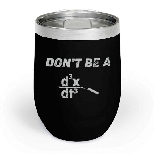 Math Teacher Calculate don't be a Chill Wine Tumblers